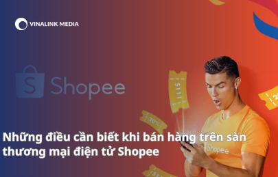  Những điều cần biết khi bán hàng trên sàn thương mại điện tử Shopee